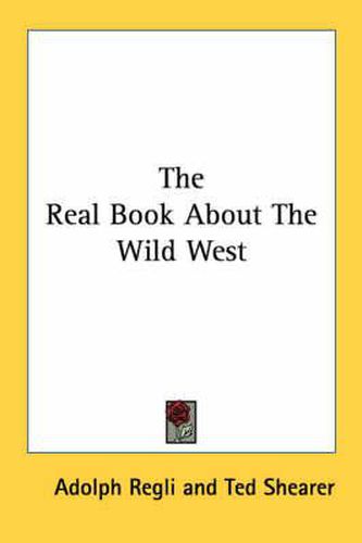 Cover image for The Real Book about the Wild West