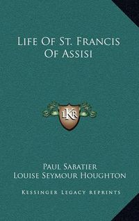 Cover image for Life of St. Francis of Assisi