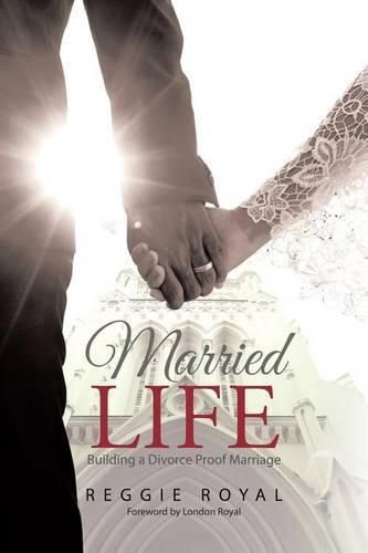 Cover image for Married Life: Building a Divorce Proof Marriage