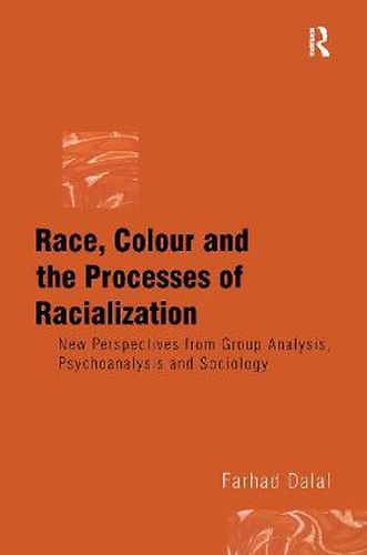 Cover image for Race, Colour and the Processes of Racialization: New Perspectives from Group Analysis, Psychoanalysis and Sociology