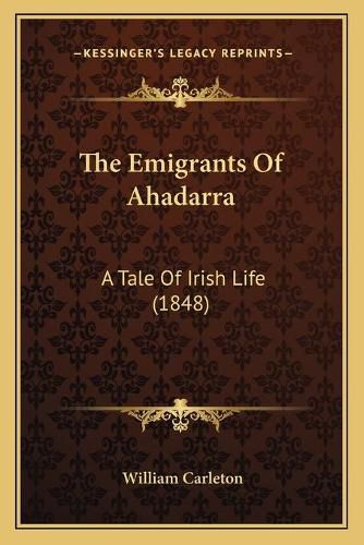 Cover image for The Emigrants of Ahadarra: A Tale of Irish Life (1848)