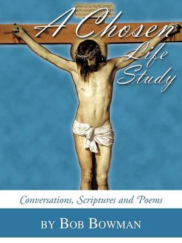 Cover image for A Chosen Life Study: Conversations, Scriptures and Poems