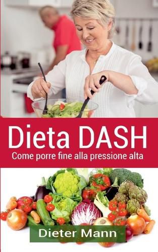 Cover image for Dieta DASH: Come porre fine alla pressione alta