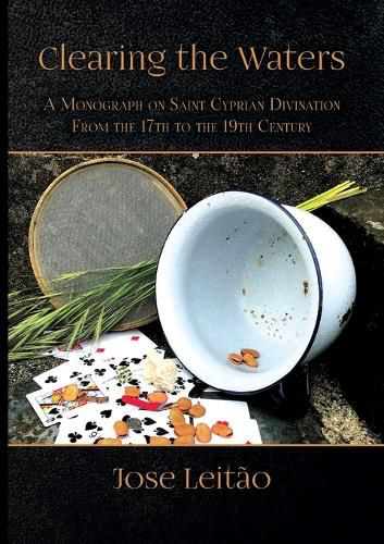 Cover image for Clearing the Waters: A Monograph on Saint Cyprian Divination from the 17th to the 19th Century