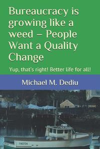 Cover image for Bureaucracy is growing like a weed - People Want a Quality Change: Yup, that's right! Better life for all!