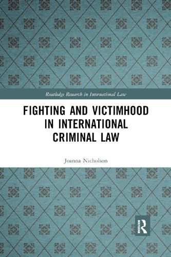 Cover image for Fighting and Victimhood in International Criminal Law