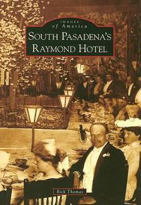 Cover image for South Pasadena's Raymond Hotel