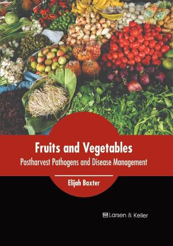 Cover image for Fruits and Vegetables: Postharvest Pathogens and Disease Management