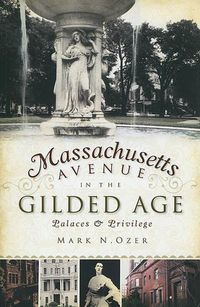 Cover image for Massachusetts Avenue in the Gilded Age: Palaces & Privilege