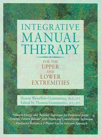 Cover image for Integrative Manual Therapy for the Upper and Lower Extremities: Introducing Muscle Energy and Beyond Technique
