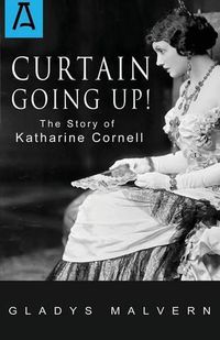 Cover image for Curtain Going Up!: The Story of Katharine Cornell