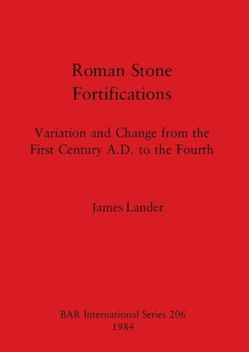 Cover image for Roman Stone Fortifications: Variation and Change from the First Century A.D. to the Fourth