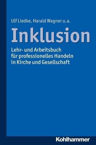 Inklusion: Lehr- Und Arbeitsbuch Fur Professionelles Handeln in Kirche Und Gesellschaft