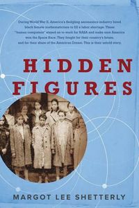Cover image for Hidden Figures: The Story of the African-American Women Who Helped Win the Space Race