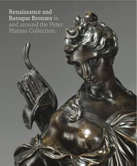 Cover image for Renaissance and Baroque Bronzes:: In and Around the Peter Marino Collection