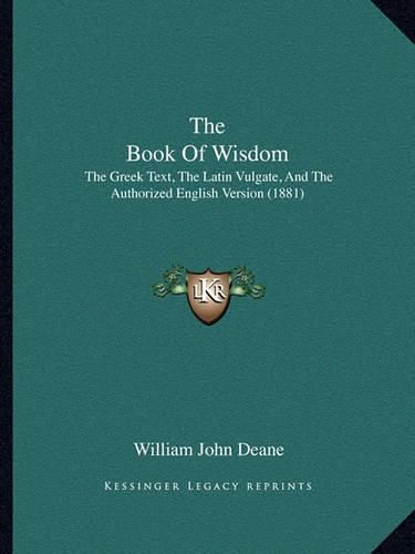 The Book of Wisdom: The Greek Text, the Latin Vulgate, and the Authorized English Version (1881)