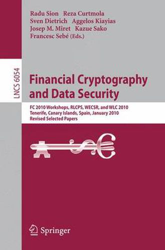 Cover image for Financial Cryptography and Data Security: FC 2010 Workshops, WLC, RLCPS, and WECSR, Tenerife, Canary Islands, Spain, January 25-28, 2010, Revised Selected Papers