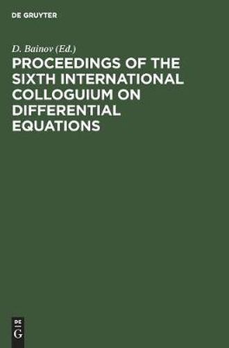 Cover image for Proceedings of the Sixth International Colloguium on Differential Equations: Plovdiv, Bulgaria, 18-23 August, 1995