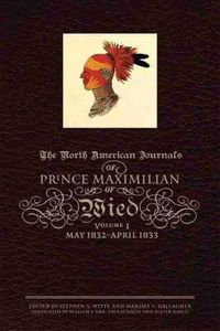 Cover image for The North American Journals of Prince Maximilian of Wied: May 1832-April 1833