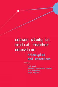 Cover image for Lesson Study in Initial Teacher Education: Principles and Practices