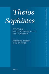 Cover image for Theios Sophistes: Essays on Flavius Philostratus' Vita Apollonii