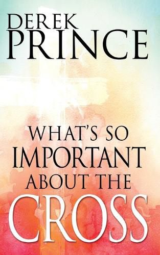 Cover image for What's So Important about the Cross?