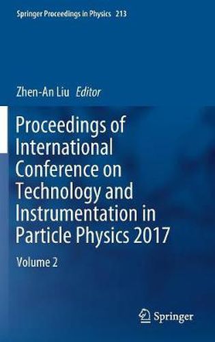 Cover image for Proceedings of International Conference on Technology and Instrumentation in Particle Physics 2017: Volume 2