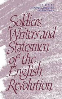 Cover image for Soldiers, Writers and Statesmen of the English Revolution