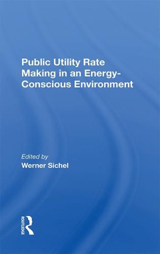 Cover image for Public Utility Rate Making in an Energy-Conscious Environment