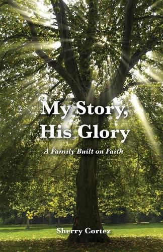 Cover image for My Story, His Glory: A Family Built on Faith