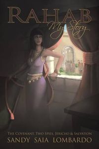 Cover image for Rahab My Story: The Covenant, Two Spies, Jericho, and Salvation