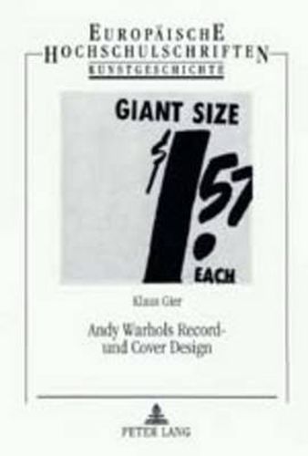 Andy Warhols Record- Und Cover Design: Studien Zur Grafischen Und Formgegenstaendlichen Gestaltung Von Schallplatten Und Schallplattenverpackungen Durch Andy Warhol. Am Beispiel  The Velvet Underground & Nico  Und  Sticky Fingers