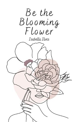 Cover image for Be the Blooming Flower