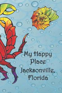 Cover image for My Happy Place: Jacksonville, Florida