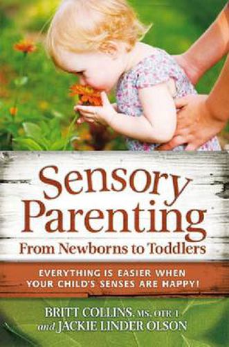 Cover image for Sensory Parenting from Newborns to Toddlers: Parenting is Easier When Your Child's Senses are Happy!