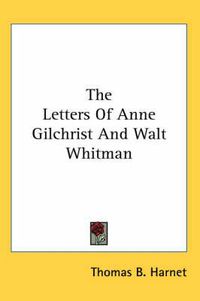 Cover image for The Letters of Anne Gilchrist and Walt Whitman