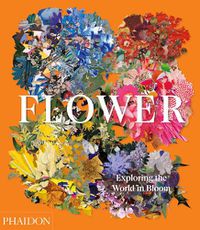Cover image for Flower, Exploring the World in Bloom