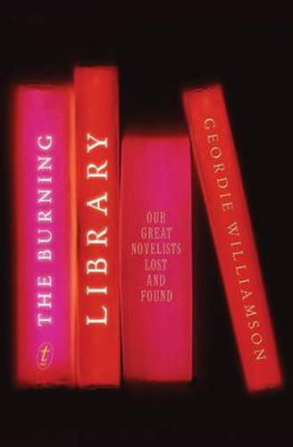 Cover image for The Burning Library: Our Great Novelists Lost and Found
