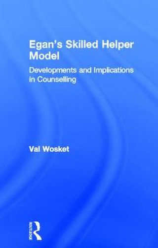 Cover image for Egan's Skilled Helper Model: Developments and Implications in Counselling