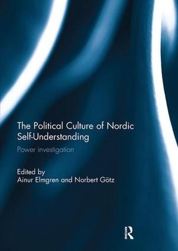 Cover image for The Political Culture of Nordic Self-Understanding: Power Investigation