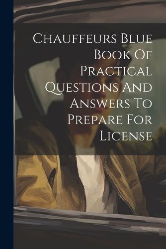 Cover image for Chauffeurs Blue Book Of Practical Questions And Answers To Prepare For License