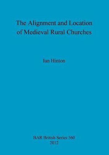 Cover image for The Alignment and Location of Medieval Rural Churches