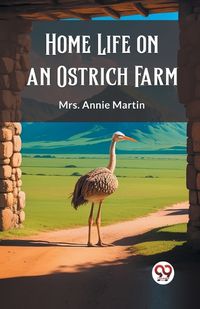 Cover image for Home Life on an Ostrich Farm