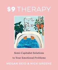 Cover image for $9 Therapy: Semi-Capitalist Solutions to Your Emotional Problems