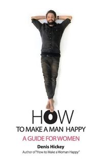 Cover image for How to Make a Man Happy: A Guide for Women