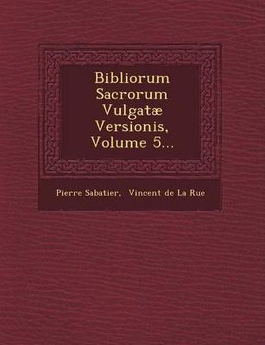 Cover image for Bibliorum Sacrorum Vulgatae Versionis, Volume 5...