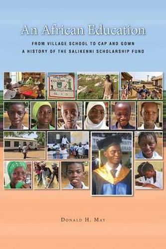 Cover image for An African Education: From Village School to Cap and Gown, a History of the Salikenni Scholarship Fund