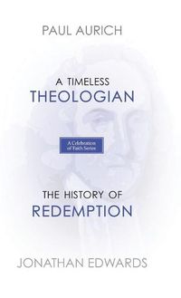 Cover image for A Celebration of Faith Series: A Timeless Theologian The History of Redemption