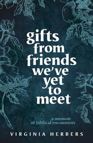 Cover image for Gifts from Friends We've Yet to Meet: A Memoir of Biblical Encounters