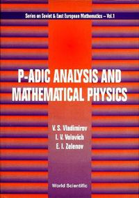 Cover image for P-adic Analysis And Mathematical Physics